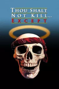 Thou Shalt Not Kill... Except Thou Shalt Not Kill... Except