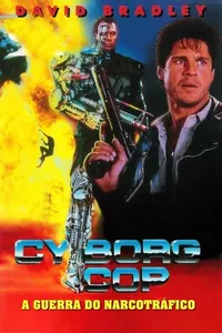 Cyborg Cop: A Guerra do Narcotráfico Cyborg Cop: A Guerra do Narcotráfico