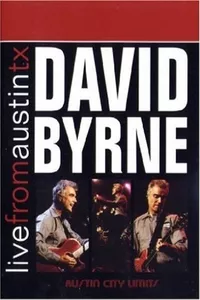 David Byrne - Live from Austin Texas David Byrne - Live from Austin Texas