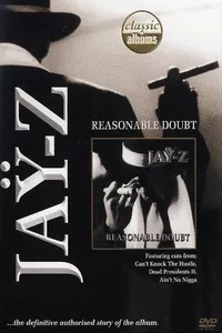 Classic Albums: Jay-Z - Reasonable Doubt Classic Albums: Jay-Z - Reasonable Doubt