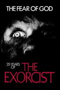 The Fear of God: 25 Years of The Exorcist The Fear of God: 25 Years of The Exorcist