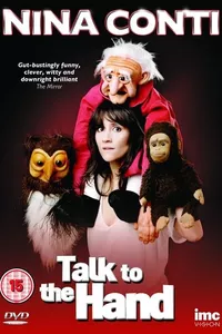 Nina Conti: Talk to the Hand Nina Conti: Talk to the Hand