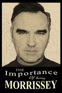 The Importance of Being Morrissey The Importance of Being Morrissey