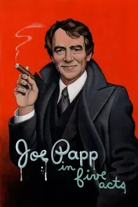 Joe Papp in Five Acts Joe Papp in Five Acts