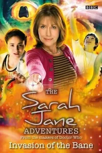 The Sarah Jane Adventures: Invasion of the Bane The Sarah Jane Adventures: Invasion of the Bane