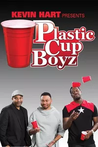 Kevin Hart Presents: Plastic Cup Boyz Kevin Hart Presents: Plastic Cup Boyz