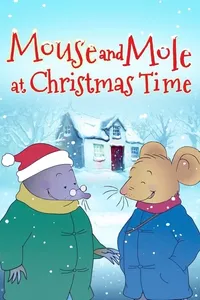 Mouse and Mole at Christmas Time Mouse and Mole at Christmas Time