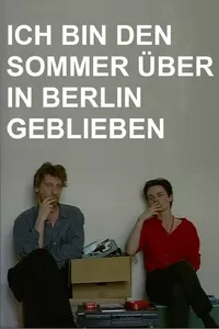 I Stayed in Berlin All Summer I Stayed in Berlin All Summer