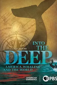 Into the Deep: America, Whaling & The World Into the Deep: America, Whaling & The World