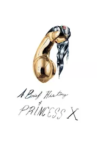 A Brief History of Princess X A Brief History of Princess X