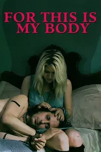 For This Is My Body For This Is My Body