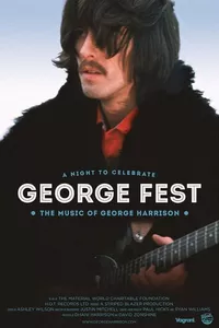 George Fest: A Night to Celebrate the Music of George Harrison George Fest: A Night to Celebrate the Music of George Harrison