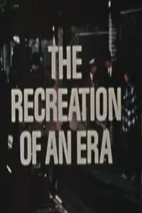The Recreation of an Era The Recreation of an Era