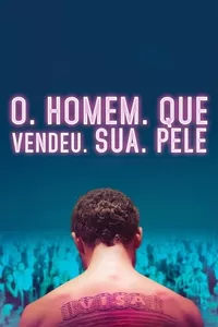 O Homem que Vendeu Sua Pele O Homem que Vendeu Sua Pele