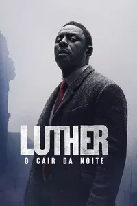 Luther: O Cair da Noite Luther: O Cair da Noite