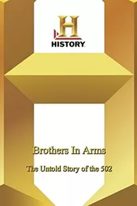 Brothers in Arms: The Untold Story of the 502 Brothers in Arms: The Untold Story of the 502