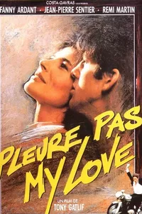 Pleure Pas My Love Pleure Pas My Love