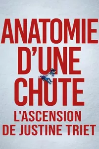 Anatomie d'une chute : L'ascension de Justine Triet Anatomie d'une chute : L'ascension de Justine Triet