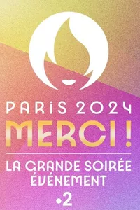 Paris 2024 Merci ! La grande soirée événement Paris 2024 Merci ! La grande soirée événement