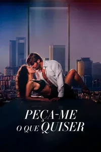 Peça-me o Que Quiser Peça-me o Que Quiser