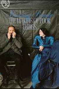 Possessing Beauty: The Making of Poor Things Possessing Beauty: The Making of Poor Things