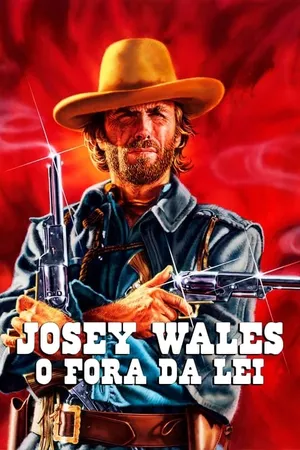 Josey Wales: O Fora da Lei