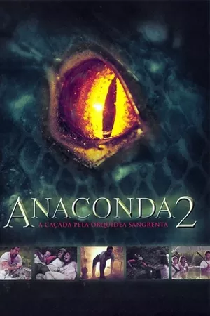 Anaconda 2: A Caçada pela Orquídea Sangrenta