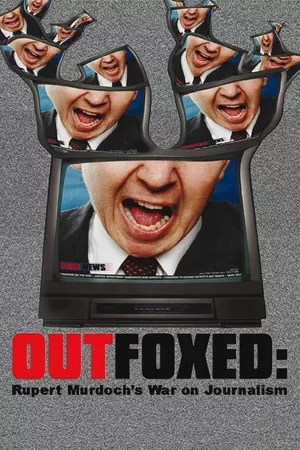 Outfoxed: Rupert Murdoch's War on Journalism