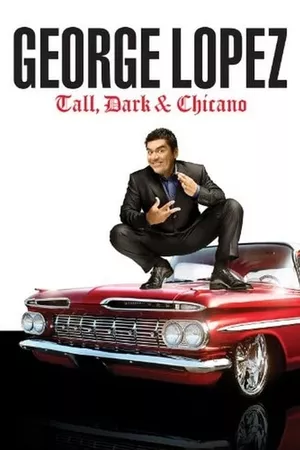 George Lopez: Tall, Dark & Chicano