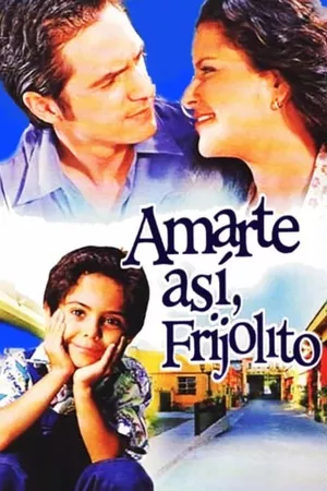 Amarte así, Frijolito