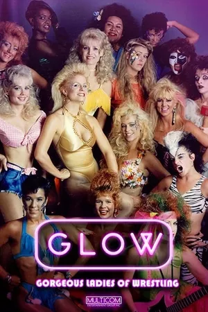 GLOW: Gorgeous Ladies of Wrestling