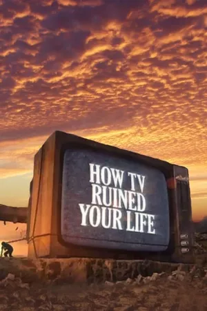 How TV Ruined Your Life