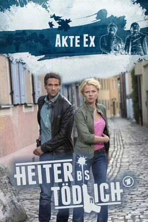 Heiter bis tödlich - Akte Ex