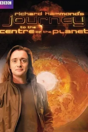 Richard Hammond's Journey to the Centre of the Planet