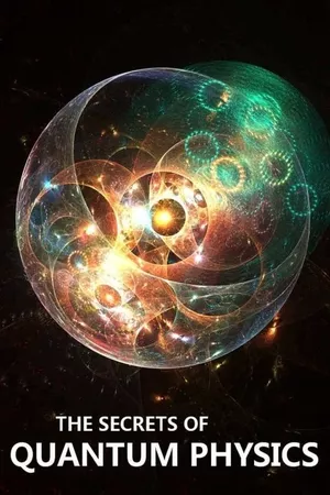 The Secrets of Quantum Physics The Secrets of Quantum Physics