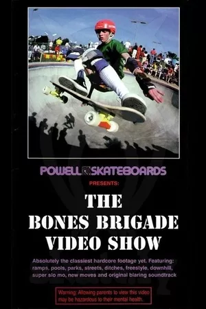 Powell Peralta: The Bones Brigade Video Show Powell Peralta: The Bones Brigade Video Show