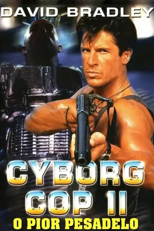 Cyborg Cop 2: O Pior Pesadelo