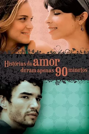 Histórias de Amor Duram Apenas 90 Minutos