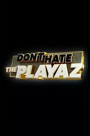 Don't Hate the Playaz