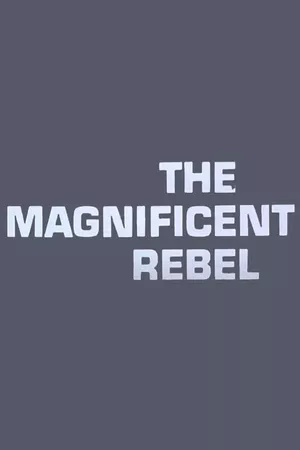 The Magnificent Rebel