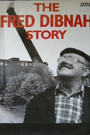 The Fred Dibnah Story