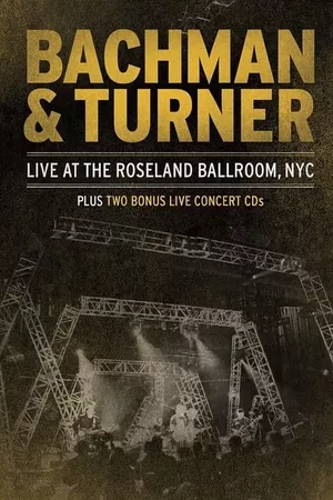 Bachman & Turner - Live at the Roseland Ballroom