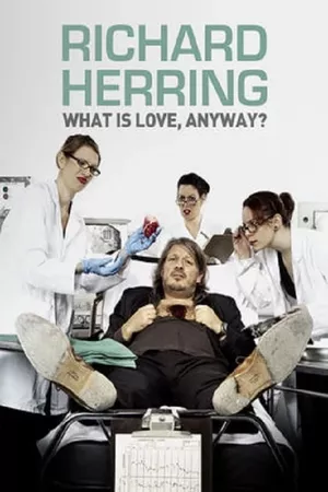 Richard Herring: What Is Love, Anyway?