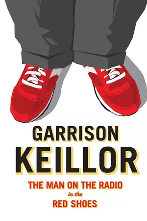 Garrison Keillor: The Man on the Radio in the Red Shoes