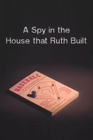 A Spy in the House That Ruth Built