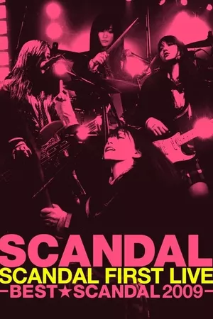 SCANDAL FIRST LIVE -BEST★SCANDAL 2009-