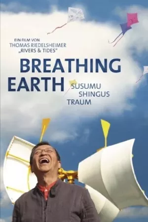 Breathing Earth - Susumu Shingu's Dream