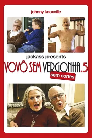 Jackass Apresenta: Vovô Sem Vergonha .5