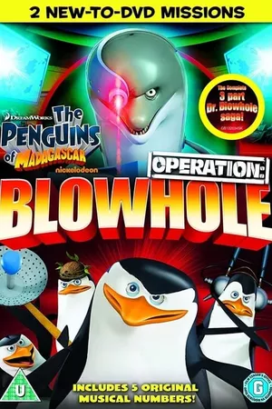 The Penguins of Madagascar: Operation Blowhole