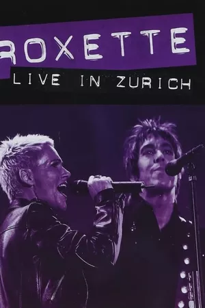 Roxette ‎– Live in Zürich